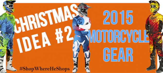 Christmas Idea #2: 2015 Motorcycle Gear